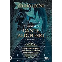 Le indagini di Dante Alighieri. I delitti del mosaico-I delitti della medusa-I delitti della luce (Vol. 1)