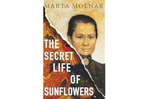 The Secret Life Of Sunflowers: A gripping, inspiring novel based on the true story of Johanna Bonger, Vincent van Gogh's sister-in-law