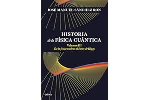 Historia de la física cuántica. Volumen III: De la física nuclear al bosón de Higgs (1932-1964) (Drakontos)