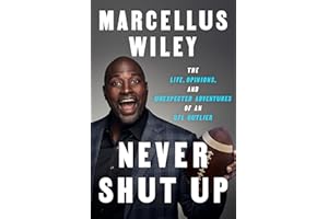 Never Shut Up: The Life, Opinions, and Unexpected Adventures of an NFL Outlier