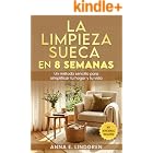 La limpieza sueca en ocho semanas: Un m&eacute;todo sencillo para simplificar tu hogar y tu vida