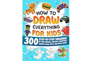 How to Draw Everything for Kids: 300 Step-by-Step Drawings of Cute Animals, Vehicles, Monsters, Robots, Food, Gifts, and Much More!: 5