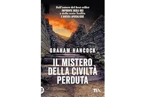 Il mistero della civiltà perduta. Alle origini fra Vecchio e Nuovo Mondo