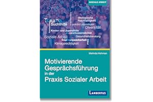 Motivierende Gesprächsführung in der Praxis Sozialer Arbeit: Deutsch von Monika Finck