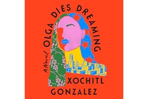 Olga Dies Dreaming: A Novel