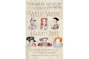 Willie, Willie, Harry, Stee: The brand-new hilarious history from comedy legends Higson and Moir