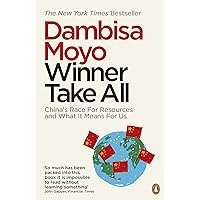 Winner Take All: China's Race For Resources and What It Means For Us