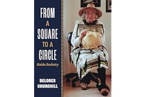 From a Square to a Circle: Haida Basketry―Delores Churchill’s Memories of Learning to Weave