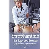 Strophanthin: Ein Segen der Menschheit