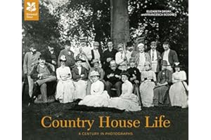 Country House Life: A century in photographs (National Trust History & Heritage)