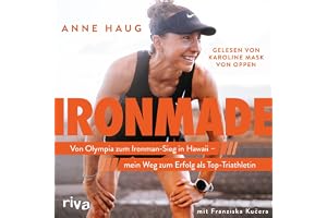 Ironmade: Von Olympia zum Ironman-Sieg auf Hawaii – mein Weg zum Erfolg als Top-Triathletin