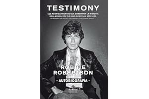Testimony : Los acontecimientos que cambiaron la historia de la música, con The Band, Bob Dylan, Scorsese: Los acontecimientos que cambiaron la ... Scorsese, Robbie Robertson (NeoPerson Sounds)