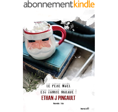 Le Pere Noel Est Tombe Malade Nouvelle De Noel Un Conte De Noel Humoristique A Lire En Famille Le Soir Au Pied Du Sapin Ebook Pingault Ethan Joe Amazon Fr