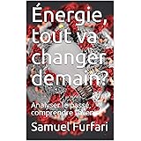 Énergie, tout va changer demain?: Analyser le passé, comprendre l’avenir