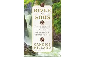 River of the Gods: Genius, Courage, and Betrayal in the Search for the Source of the Nile