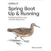 Spring Boot: Up and Running: Building Cloud Native Java and Kotlin Applications