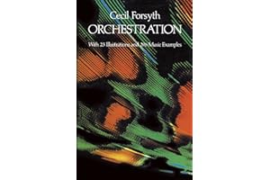 Cecil forsyth : orchestration with 23 illustrations and 296 music examples (Dover Books on Music: Analysis)