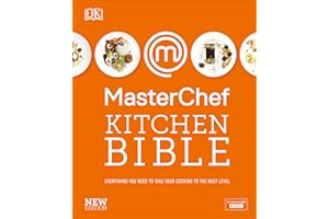 MasterChef Kitchen Bible New Edition: Everything you need to take your cooking to the next level