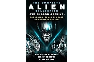 The Complete Alien Collection: The Shadow Archive (Out of the Shadows, Sea of Sorrows, River of Pain) (Alien, 1-3)
