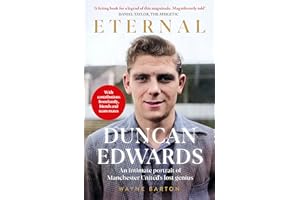 Duncan Edwards: Eternal: An intimate portrait of Manchester United’s lost genius