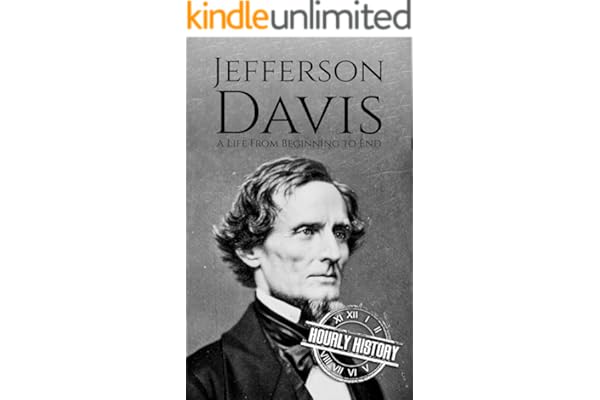 Jefferson Davis: A Life from Beginning to End (American Civil War)
