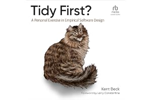 Tidy First?: A Personal Exercise in Empirical Software Design