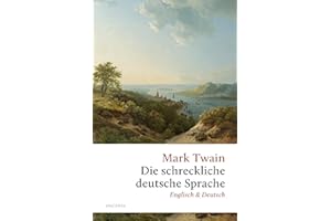 Die schreckliche deutsche Sprache: Englisch & Deutsch (Große Klassiker zum kleinen Preis, Band 263)