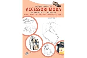 Accessori moda. La tecnica dei modelli. Come realizzare borse, borsette, cravatte, cinture, guanti, scarpe