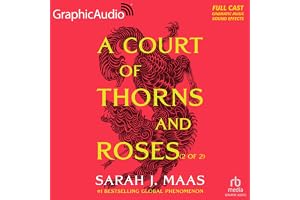 A Court of Thorns and Roses (Part 2 of 2) (Dramatized Adaptation): A Court of Thorns and Roses, Book 1