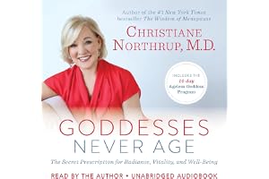 Goddesses Never Age: The Secret Prescription for Radiance, Vitality, and Well-Being
