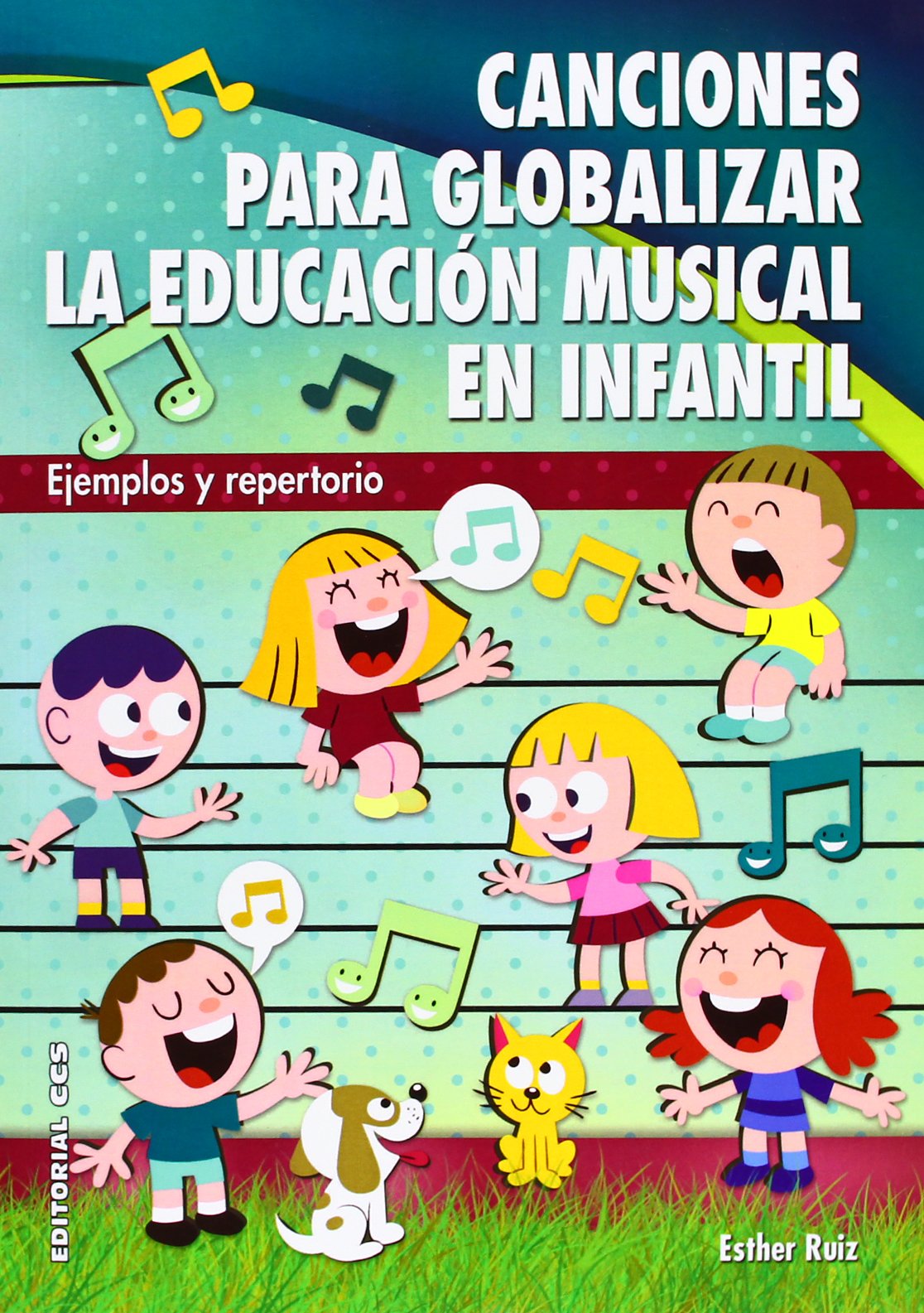 Canciones para globalizar la Educación Musical en Infantil: Ejemplos y repertorio