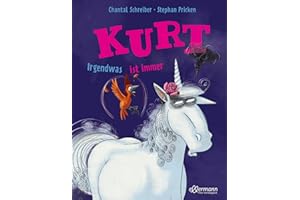 Kurt, Einhorn wider Willen. Irgendwas ist immer: Lustiges Bilderbuch für Kinder ab 3 Jahren mit witzigen Illustrationen