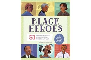 Black Heroes: A Black History Book for Kids: 51 Inspiring People from Ancient Africa to Modern-Day U.S.A. (People and Events in History)