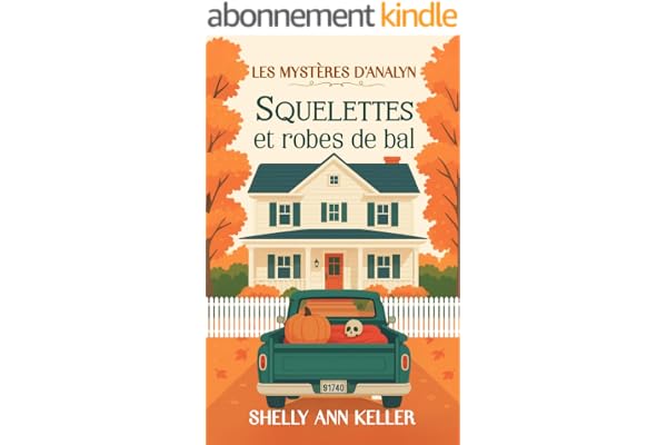Squelettes et robes de bal, Les mystères d'Analyn: Un 'Cosy Mystery' au pays de la feuille d'érable.