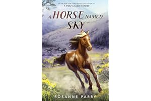 A Horse Named Sky: A Young Mustang’s Gripping Adventure with the Pony Express―a Stand-Alone Companion to the New York Times Bestselling A Wolf Called Wander (A Voice of the Wilderness Novel)