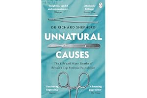 Unnatural Causes: Gripping true stories from the Sunday Times bestselling forensic pathologist