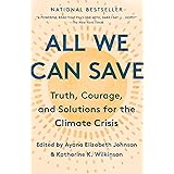 All We Can Save: Truth, Courage, and Solutions for the Climate Crisis