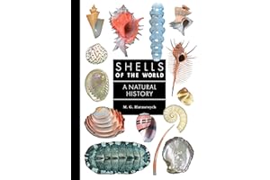 Shells of the World: A Natural History (Guide to Every Family, 10)