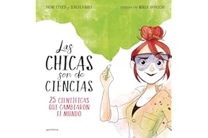 Las Chicas Son de Ciencias: 25 Científicas Que Cambiaron El Mundo / Science Is a Girl's Thing: 25 científicas que cambiaron el mundo / 25 Scientists Who Changed the World (No ficción ilustrados)