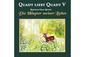 Die Häupter meiner Lieben: Quadt liest Quadt V