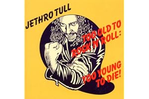 Too Old To Rock'N'Roll: Too Young T