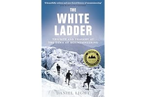 The White Ladder: Triumph and Tragedy at the Dawn of Mountaineering