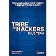WILEY Tribe of Hackers Blue Team: Tribal Knowledge from the Best in Defensive Cybersecurity