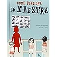 Come funziona la maestra. Ediz. illustrata