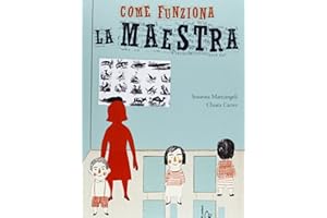 Come funziona la maestra. Ediz. illustrata
