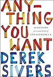 Anything You Want: 40 Lessons for a New Kind of Entrepreneur