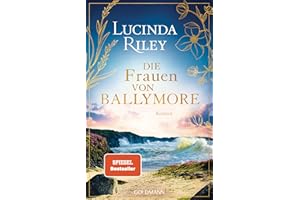 Die Frauen von Ballymore: Roman - Von der Autorin der international gefeierten »Sieben-Schwestern«-Reihe - SPIEGEL Bestseller