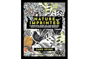 Nature Imprinted: A Complete Guide to Lino Printing, with 10 Designs Inspired by the Natural World