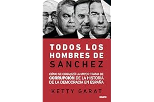 Todos los hombres de Sánchez: Cómo se organizó la mayor trama de corrupción de la historia de la democracia en España (Deusto)