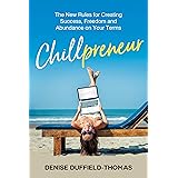 Chillpreneur: The New Rules for Creating Success, Freedom, and Abundance on Your Terms